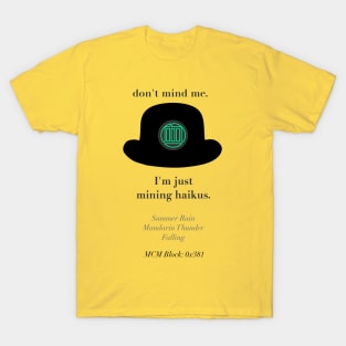 Just mining my own haikus T-Shirt